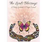 The Lord's Blessings: A daily gratitude and prayer journal: Spiritual Growth | Love & Inner Beauty | Blessings | Grace & Forgiveness | Provision & Faithfulness | God’s Love | Strength Through Faith