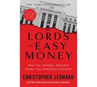 The Lords of Easy Money: How the Federal Reserve Broke the American Economy