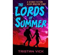 The Lords of Summer: A Science Fiction Alien Invasion Story