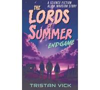 The Lords of Summer Endgame: A Science Fiction Invasion Story