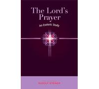 The Lord's Prayer: An Esoteric Study