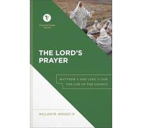 The Lord's Prayer: Matthew 6 and Luke 11 for the Life of the Church (Touchstone Texts)