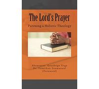 The Lord's Prayer: Pursuing a Holistic Theology
