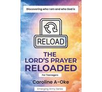 The Lord's Prayer Reloaded: Discovering Who God is and Who I am