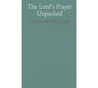 The Lord's Prayer Unpacked: A scripture-rich guide to the petitions that shape faith, humility, and daily devotion