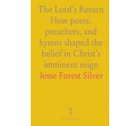 The Lord's Return: How poets, preachers, and hymns shaped the belief in Christ’s imminent reign