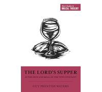 The Lord's Supper as the Sign and Meal of the New Covenant (Short Studies in Biblical Theology)