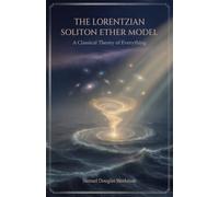 The Lorentzian Soliton Ether Model: A Classical Theory of Everything