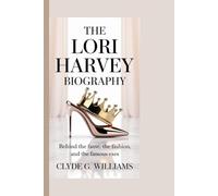 THE LORI HARVEY BIOGRAPHY: BEHIND THE FAME, THE FASHION, AND THE FAMOUS EXES