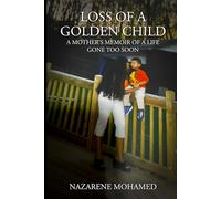 The Loss of a Golden Child: A Mother’s Memoir of a Life Gone Too Soon