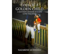 The Loss of a Golden Child: A Mother’s Memoir of a Life Gone Too Soon