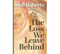 The Loss We Leave Behind