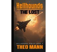 The Lost: A Military Science Fiction Space Opera Action Adventure Novel (Hellhounds Series)