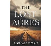 The Lost Acres: A Haunting World War I Family Saga of Love, Loss, and the Price of Belonging