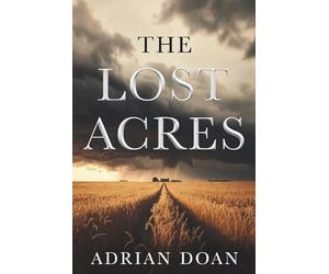 The Lost Acres: A Haunting World War I Family Saga of Love, Loss, and the Price of Belonging