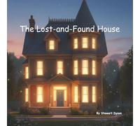 The Lost-and-Found House: The Secret Life of Objects (Mindfulness)