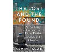 The Lost and the Found: A True Story of Homelessness, Found Family, and Second Chances (Platinum Nonfiction)