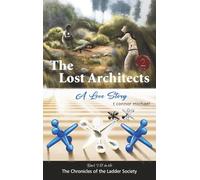 The Lost Architects: A Love Story, Part II (The Chronicles of the Ladder Society)