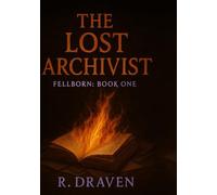 The Lost Archivist: Fellborn: Book One