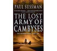The Lost Army Of Cambyses: a heart-pounding and adrenalin - fuelled adventure thriller set in Egypt