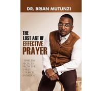 The Lost Art of Effective Prayer Vol.1: Timeless Secrets from the Early Church Fathers
