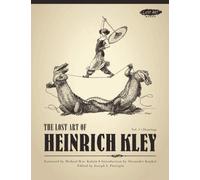 The Lost Art of Heinrich Kley, Volume 1: Drawings