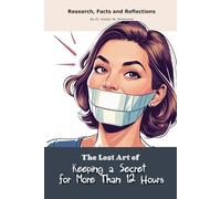 The Lost Art of Keeping a Secret for More Than 12 Hours: Funny gift - "book" with empty lined pages| Notebook | 6" x 9" (15.24 x 22.86 cm) Part of ... "The Lost Arts" | 200 pages, Perfect gag gift
