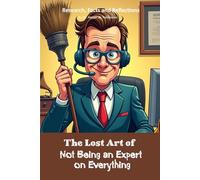 The Lost Art of Not Being an Expert on Everything: Funny gift - "book" with empty lined pages| Notebook | 6" x 9" (15.24 x 22.86 cm) Part of ... "The Lost Arts" | 200 pages, Perfect gag gift
