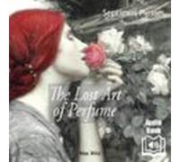 The Lost Art Of Perfume (audiolibro)