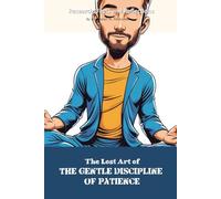 The Lost Art of The Gentle Discipline of Patience: Funny gift - "book" with empty lined pages| Notebook | 6" x 9" (15.24 x 22.86 cm) Part of ... "The Lost Arts" | 200 pages, Perfect gag gift