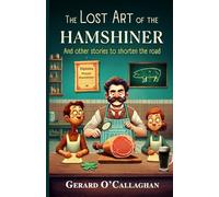 The Lost Art of the Hamshiner: Stories to shorten the road