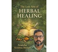 The lost artt of herbal healing
