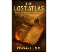 The Lost Atlas: A Road Trip Through Forgotten Maps