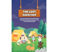 The Lost Backpack: A Hilarious Forest Story Packed with Clever Challenges for Kids Ages 6-10: Survival Story with Smart Puzzles and Silly Surprises for Little Adventurers