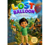 The Lost Balloon: A Heartwarming Adventure of Friendship, Hope, and Finding Your Way Home
