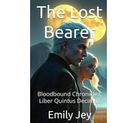 The Lost Bearer: Bloodbound Chronicles, Liber Quintus Decimus