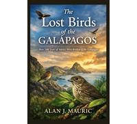 The Lost Birds of the Galápagos: How 200 Years of Silence Were Broken in the Galápagos
