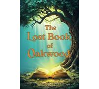 The Lost Book of Oakwood: A Middle Grade Mystery Adventure Chapter Book for Children Aged 8-12