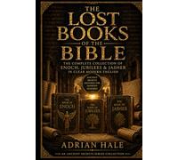 THE LOST BOOKS OF THE BIBLE: The Complete Collection of Enoch, Jubilees & Jasher in Clear Modern English (Ancient Secrets Series)