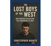 The Lost Boys of the West: How Modern Civilization Has Abandoned Its Men