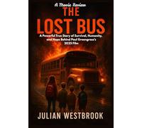 THE LOST BUS: A Powerful True Story of Survival, Humanity, and Hope Behind Paul Greengrass’s 2025 Film