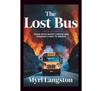 The Lost Bus True Story: Inside Kevin McKay's Rescue and Paradise's Fight to Rebuild