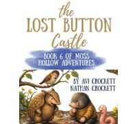 The Lost Button Castle: Book 6 of Moss Hollow Adventures (The Moss Hollow Adventures of Matthew the Mole and Wiggle the Earthworm)
