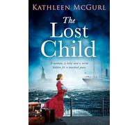 The Lost Child: A captivating historical fiction timeslip drama mystery about the sinking of the Titanic by the author of The Lost Sister