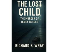 The Lost Child: The Murder of James Bulger