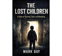 The Lost Children: A Story of Survival, Care, and Becoming