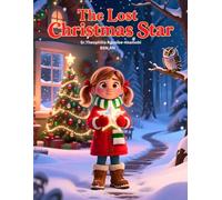 The Lost Christmas Star. A story of Courage And Perseverance for Kids boys and girls 3-8 years: "I won’t give up! Christmas can’t be without the star!”