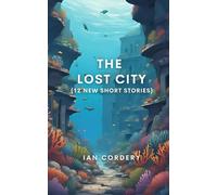 The Lost City (12 New Short Stories)