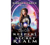 The Lost City: Keepers of the Secret Realm, book two