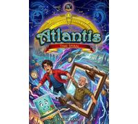 The Lost City of Atlantis / Book 4 of 13- TIME SPIRAL: An Epic Mythological Fantasy Beyond Time and Worlds for Ages 9-14